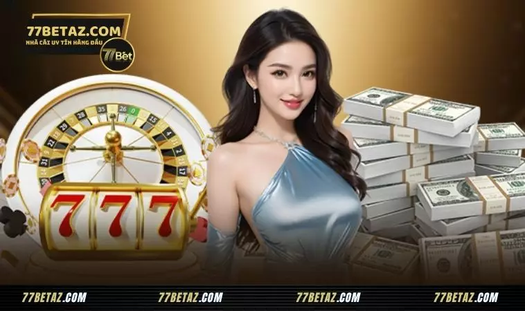 77BET - Siêu Nhà Cái 77 BET Sang Trọng Top 1 Việt Nam 18 5 yếu tố giúp 77BET chiếm trọn niềm tin người chơi